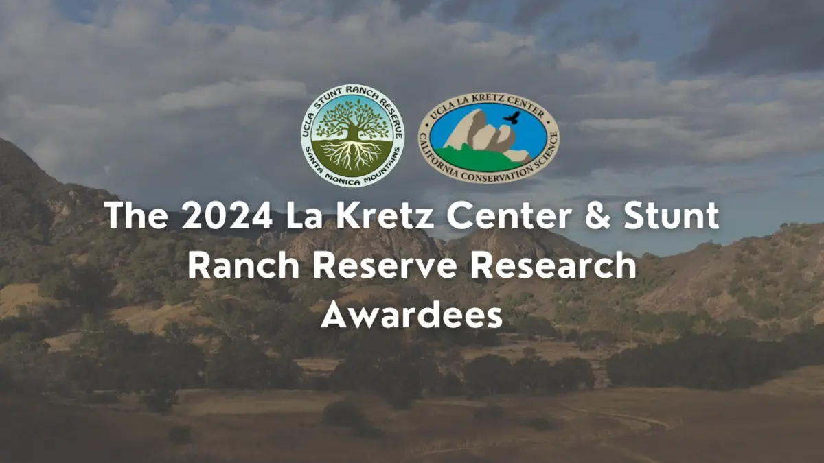 Banner reading "The 2024 La Kretz Center & Stunt Ranch Reserve Research Awardees" over a hillside landscape, with both program logos.