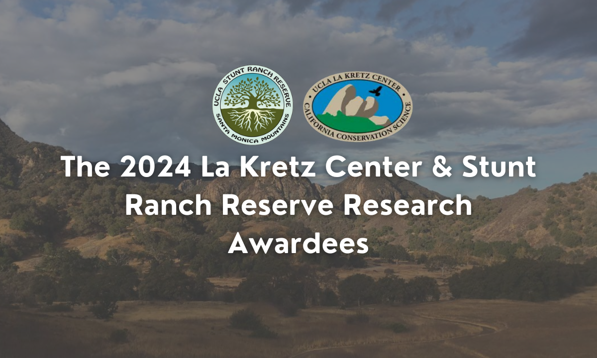 Announcing Recipients of 2024 The La Kretz Center and Stunt Ranch Reserve Research Awards