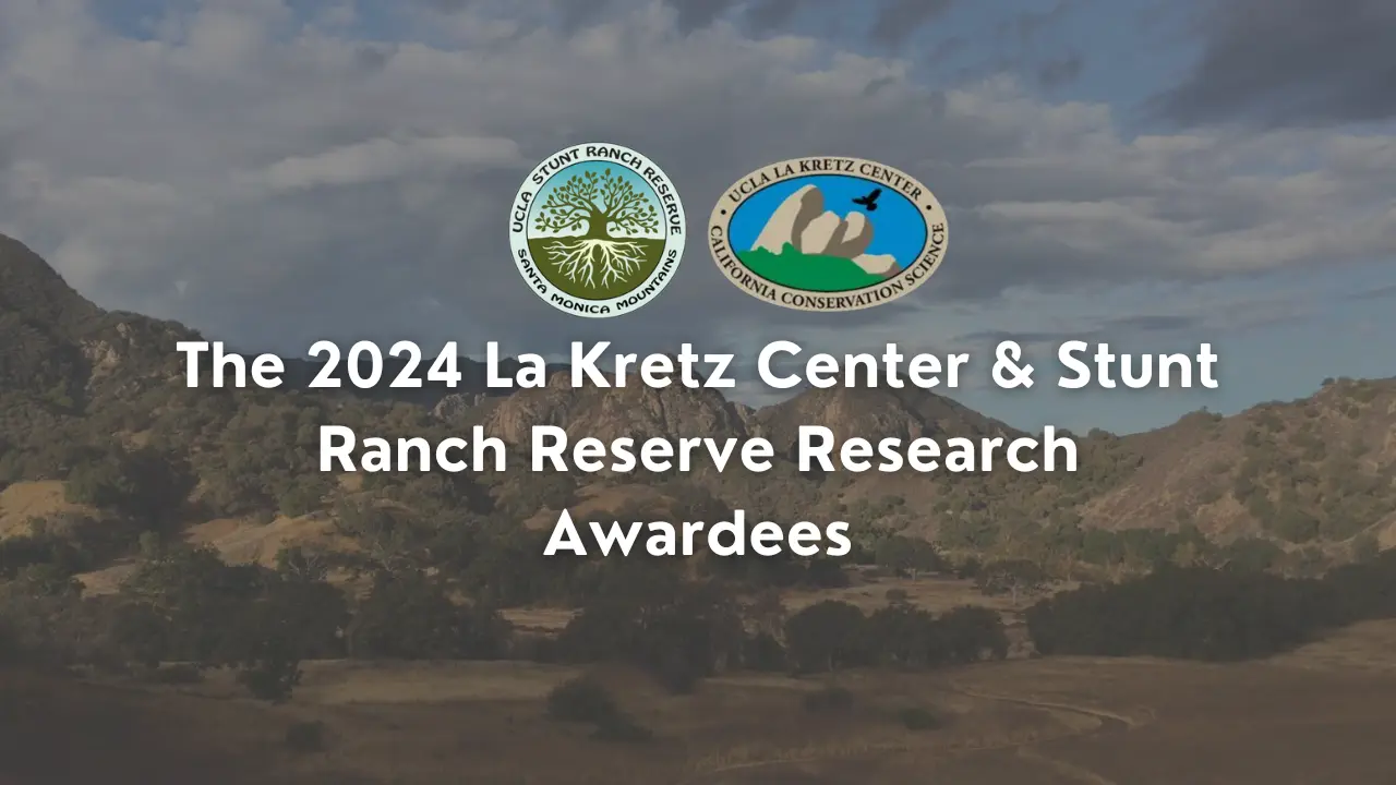 Announcing Recipients of 2024 The La Kretz Center and Stunt Ranch Reserve Research Awards