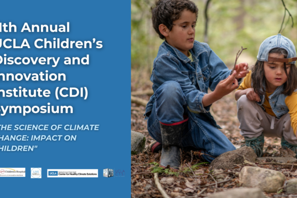11th Annual UCLA Children’s Discovery and Innovation Institute (CDI) Symposium