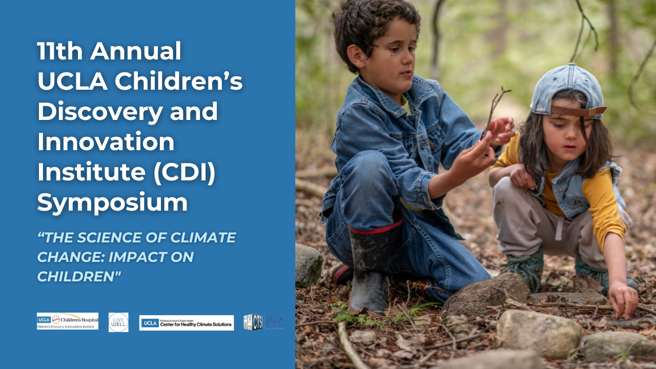 11th Annual UCLA Children’s Discovery and Innovation Institute (CDI) Symposium