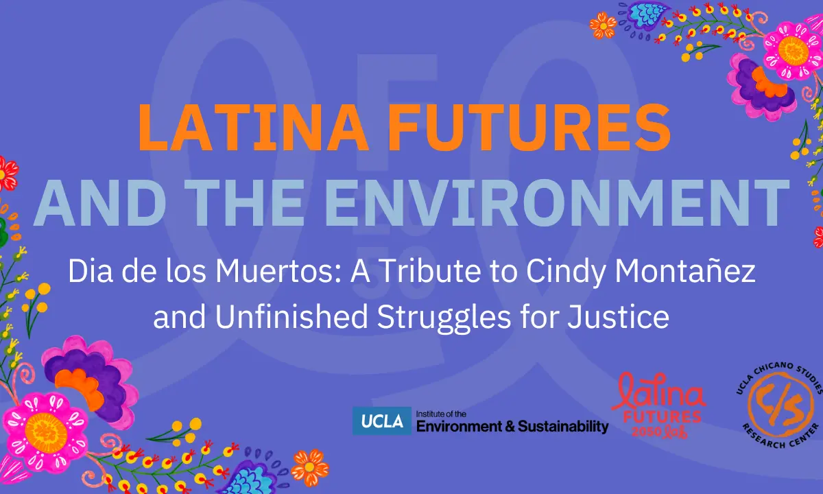 Event graphic: "Latina Futures and the Environment — Dia de los Muertos: A Tribute to Cindy Montañez and Unfinished Struggles for Justice."
