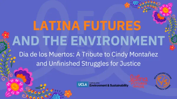 Event graphic: "Latina Futures and the Environment — Dia de los Muertos: A Tribute to Cindy Montañez and Unfinished Struggles for Justice."